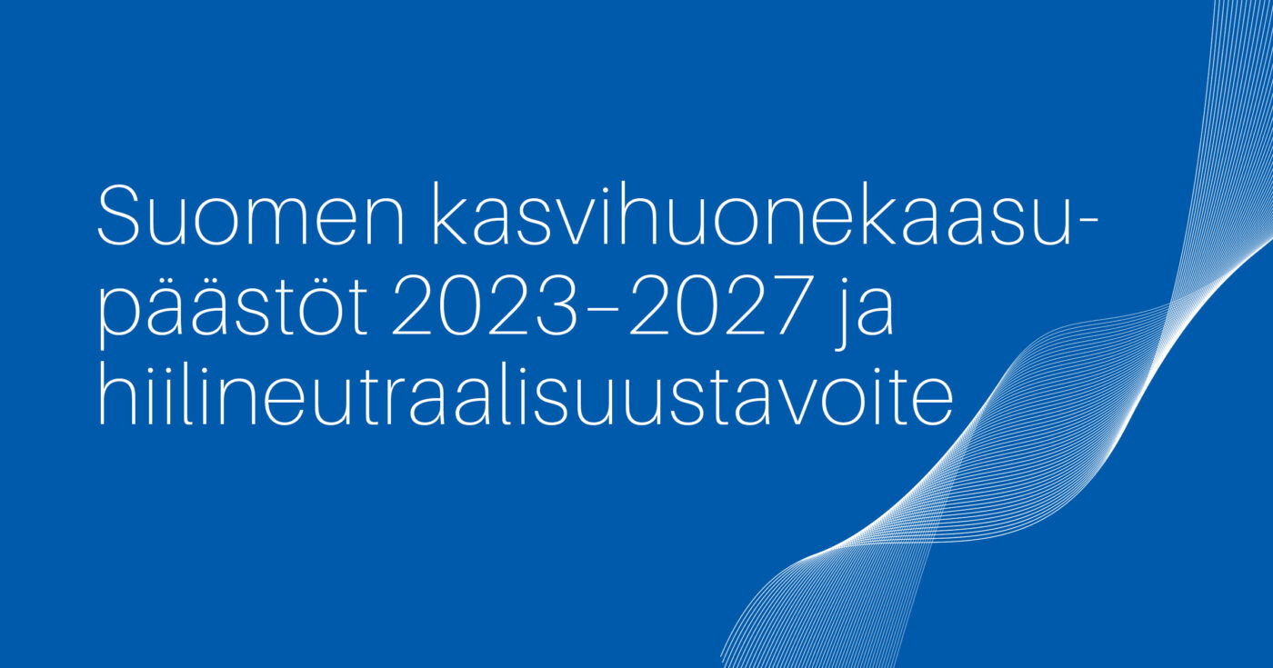 Suomen kasvihuonekaasupäästöt 2023–2027 ja hiilineutraalisuustavoite