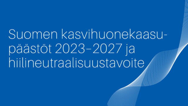 Suomen kasvihuonekaasupäästöt 2023–2027 ja hiilineutraalisuustavoite